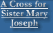 A Cross for Sister Mary Joseph (Webpage)